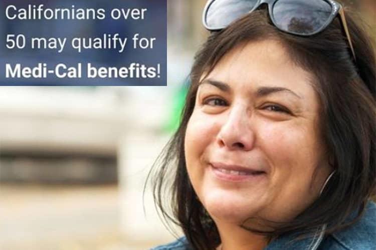 Californians over 50 may qualify for Medi-Cal benefits!